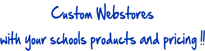 Custom Webstores  with your schools products and pricing !!