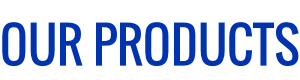 OUR PRODUCTS