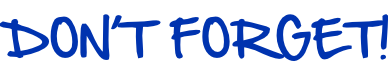 Don’t forget!