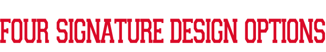 four signature design options